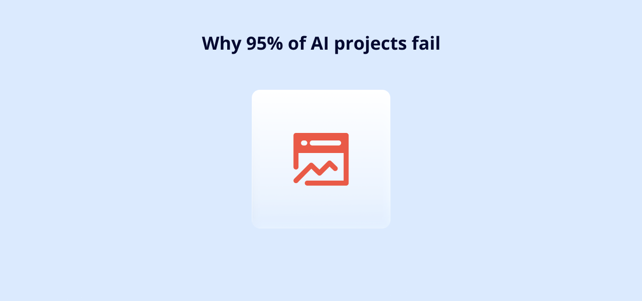Why 95% of AI projects fail