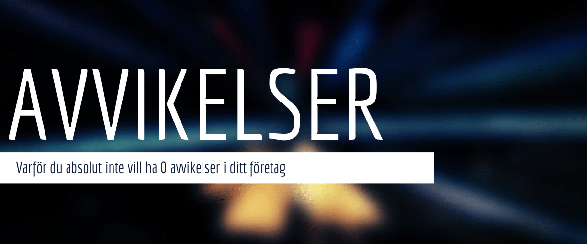 Why You Absolutely Don't Want 0 Deviations in Your Business