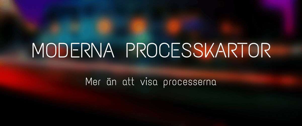 Modern process maps - more than showing the processes